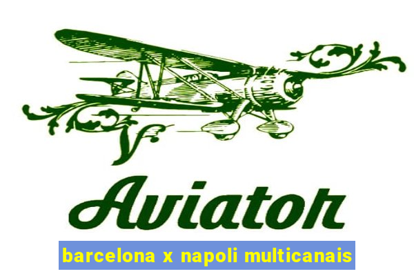 barcelona x napoli multicanais